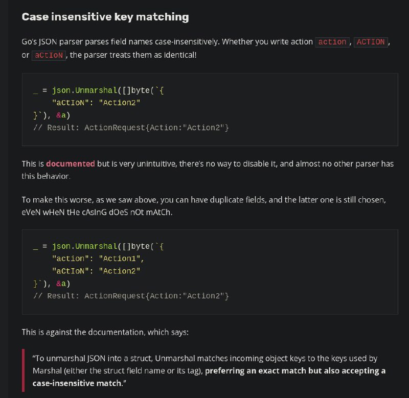 推荐一篇刚读完的文章，讲 Go JSON/XML/YAML 序列化/反序列化的坑，介绍了很多由于标记失误、不同的库反序列化结果不一致、使用错误 parser 之类的问题导致的安全问题还有些我完全没想到的东西，比如 Go 的 JSON 反序列化支持自动把 Unicode 字母转换成 ASCII，比如你可以用拉丁字母 ſ 代替小写 s，可以用 Kelvin 单位 K 代替字母 k ；而且 Go 的 parser 不分大小写，假如你的 struct field 是 Actions，JSON 可以是 
