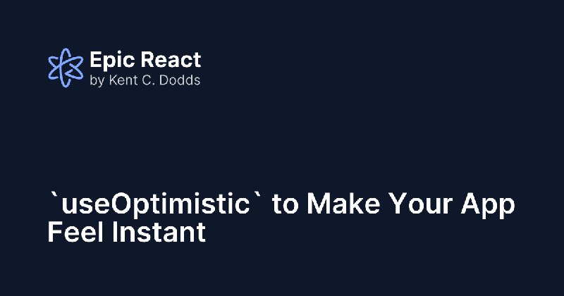 `useOptimistic` to Make Your App Feel Instant