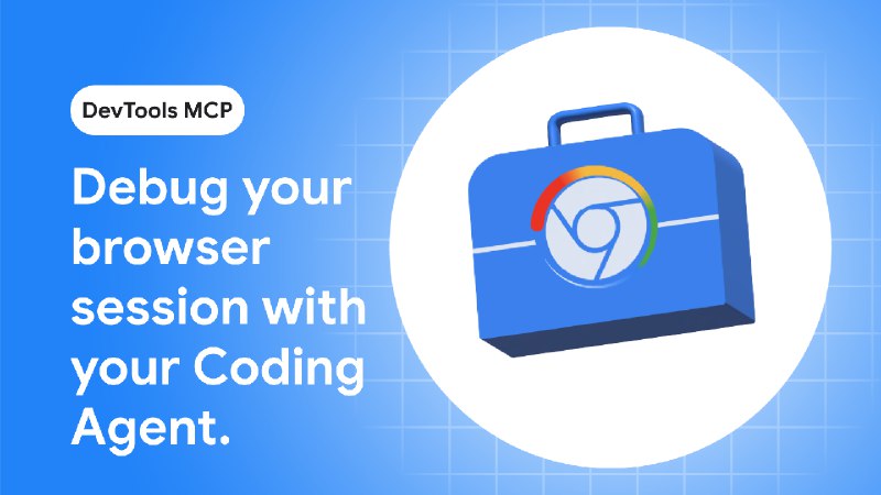 Let your Coding Agent debug your browser session with Chrome DevTools MCP &nbsp;|&nbsp; Blog &nbsp;|&nbsp; Chrome for Developers