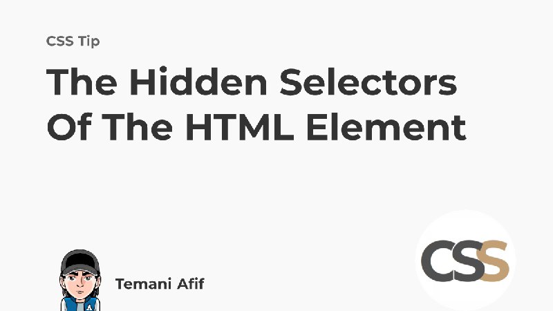 The Hidden Selectors of The HTML Element