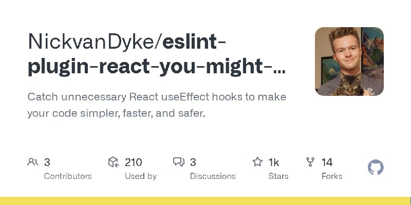 GitHub - NickvanDyke/eslint-plugin-react-you-might-not-need-an-effect: Catch unnecessary React useEffect hooks to make your code…