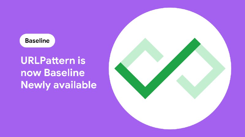 URLPattern is now Baseline Newly available &nbsp;|&nbsp; Blog &nbsp;|&nbsp; web.dev