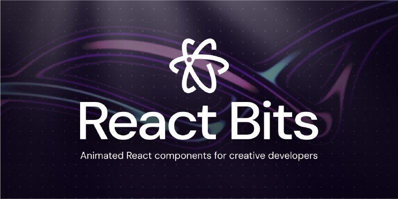 GitHub - DavidHDev/react-bits: An open source collection of animated, interactive & fully customizable React components for building…