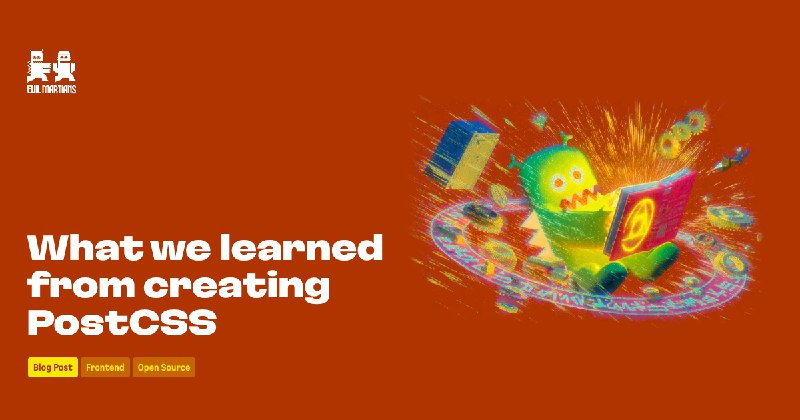 What we learned from creating PostCSS—Martian Chronicles, Evil Martians’ team blog