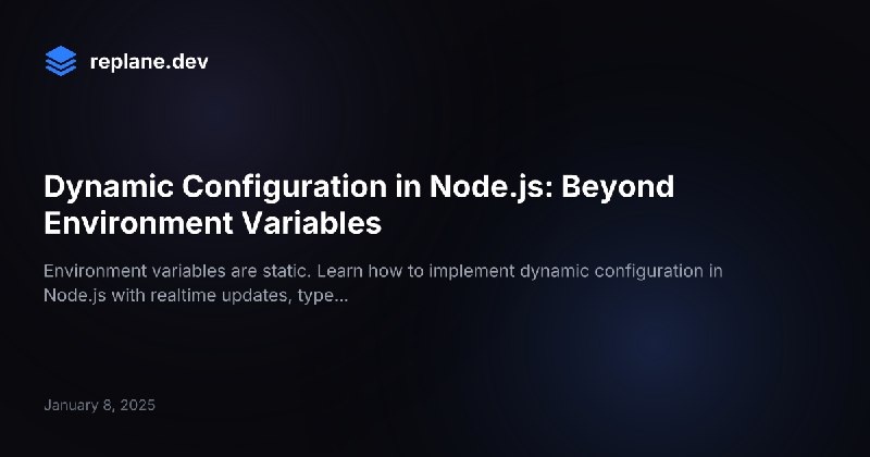 Dynamic Configuration in Node.js: Beyond Environment Variables | Replane
