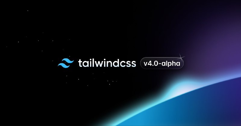 Open-sourcing our progress on Tailwind CSS v4.0