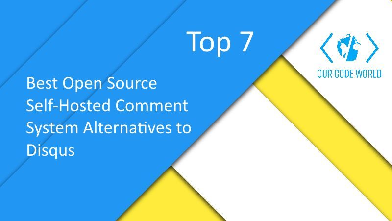 Top 7: Best Open Source Self-Hosted Comment System Alternatives to Disqus