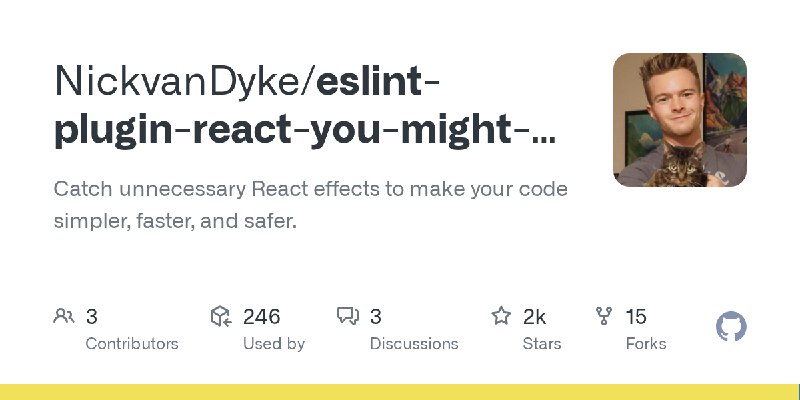 GitHub - NickvanDyke/eslint-plugin-react-you-might-not-need-an-effect: Catch unnecessary React effects to make your code simpler…
