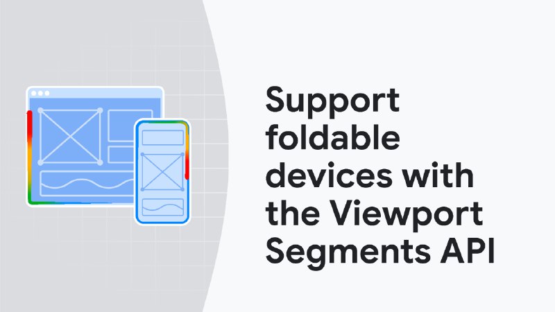 Support foldable devices with the Viewport Segments API  |  Blog  |  Chrome for Developers