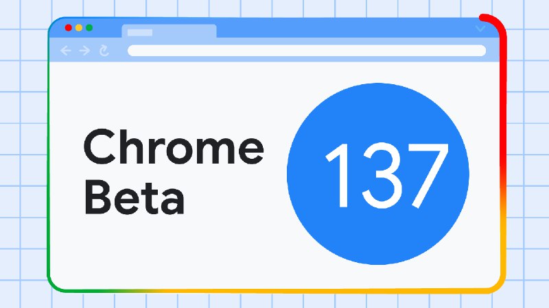 Chrome 137 beta &nbsp;|&nbsp; Blog &nbsp;|&nbsp; Chrome for Developers
