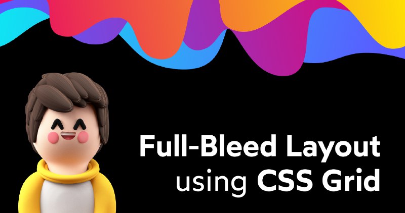 CSS Grid full-bleed layout tutorial • Josh W. Comeau