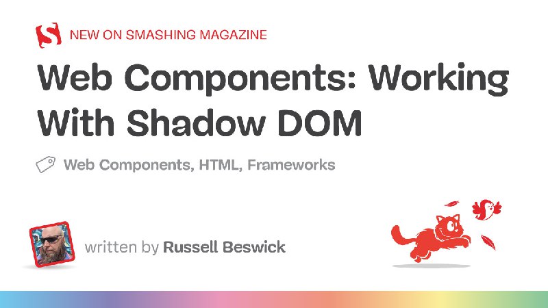 Web Components: Working With Shadow DOM — Smashing Magazine
