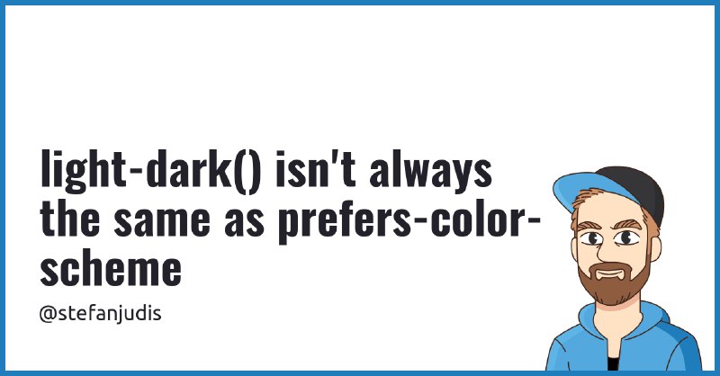 light-dark() isn't always the same as prefers-color-scheme