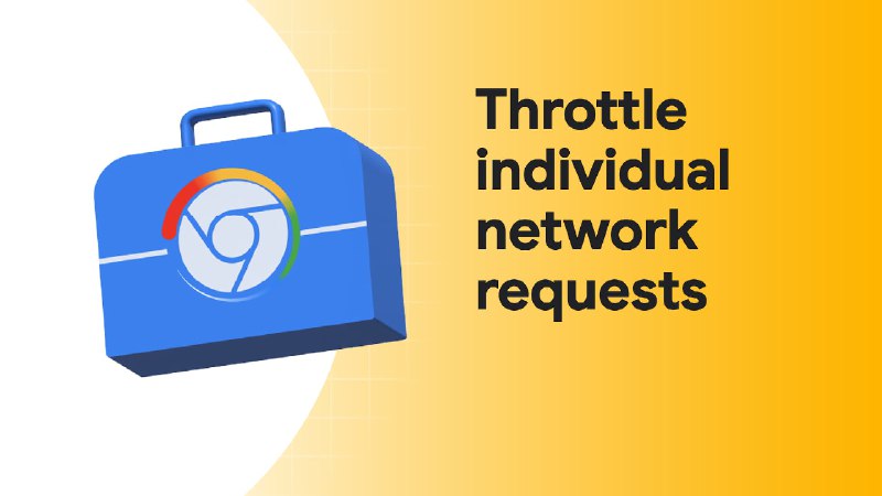 Throttle individual network requests &nbsp;|&nbsp; Blog &nbsp;|&nbsp; Chrome for Developers