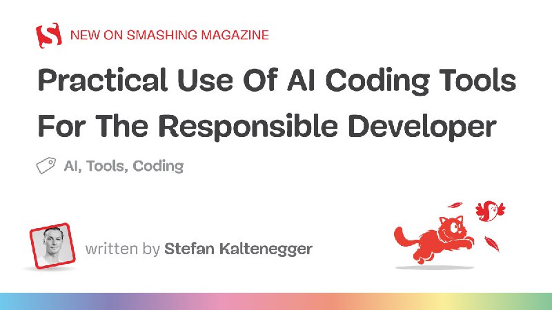 Practical Use Of AI Coding Tools For The Responsible Developer — Smashing Magazine