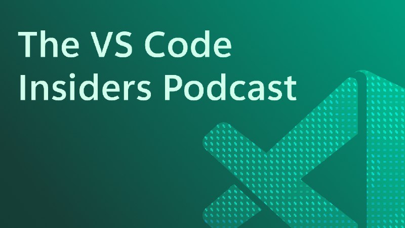 Introducing the VS Code Insiders Podcast