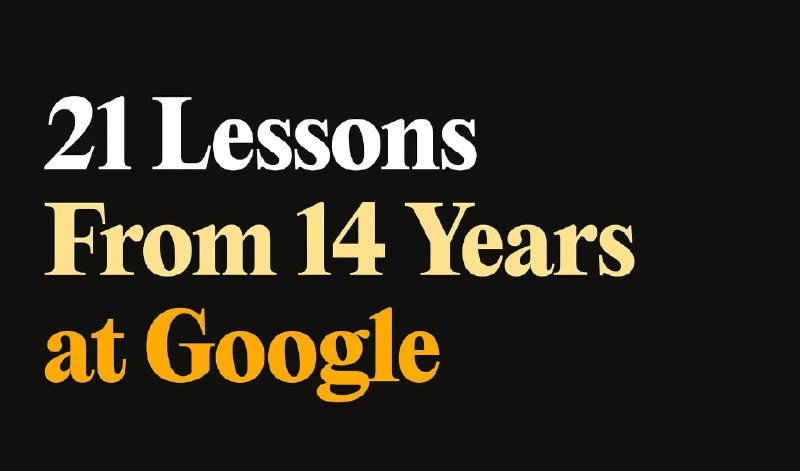 21 Lessons From 14 Years at Google