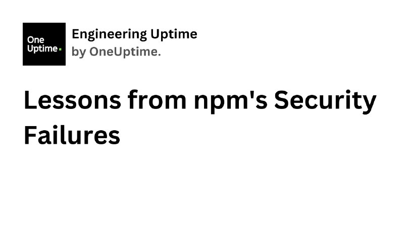 Lessons from npm's Security Failures