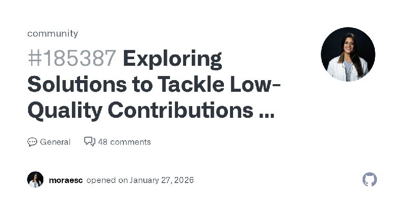 Exploring Solutions to Tackle Low-Quality Contributions on GitHub · community · Discussion #185387